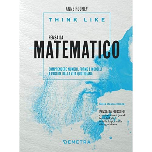 Think Like. Pensa Da Matematico. Comprendere Numeri, Forme E Modelli A Partire Dalla Vita Quotidiana    Format Broch 