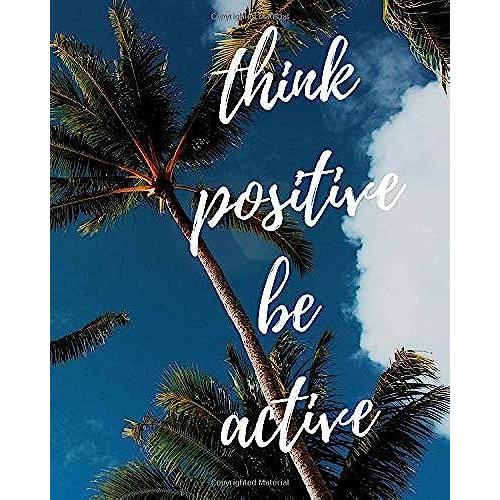 Think Positive Be Active : Notes: -Series Notebooks - Daily Blank Notes - 8 X 10 - 100 Pages - Positive Minimalist Cover -Journal For Men And Woman - ... - Blank Composition Notebook - Amazing Cover   de Notebooks, World  Format Broch 