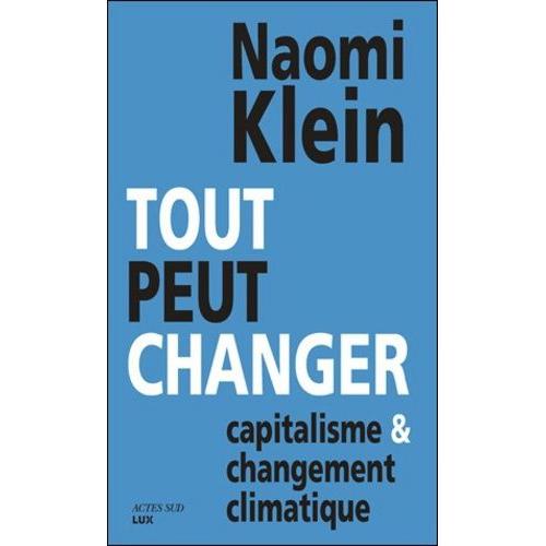 Tout Peut Changer - Capitalisme Et Changement Climatique   de Klein Naomi  Format Broch 