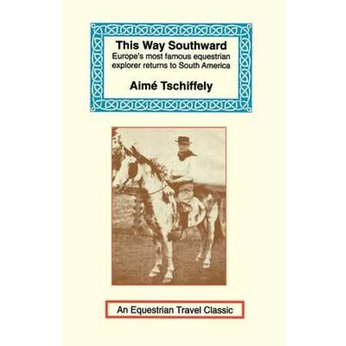 This Way Southward: The Account Of A Journey Through Patagonia And Tierra Del Fuego    Format Broch 