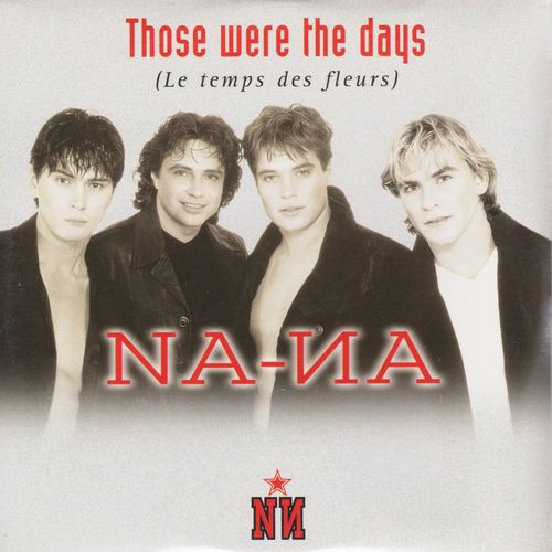 Those Were The Days - Le Temps Des Fleurs - Radio Edit - French Version - Club Mix - Kala Mix - Extended Mix - Reflexion Mix - Cd Single - 6 Titres - Na-Na - Na Na