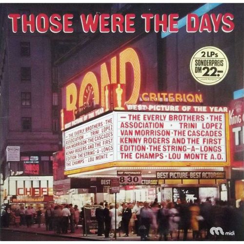 Those Were The Days - Various : Everly Brothers - The Association - Trini Lopez - Van Morrison - Cascades - Kenny Rogers And The First Edition - The String A Long - Champs - Lou Monte