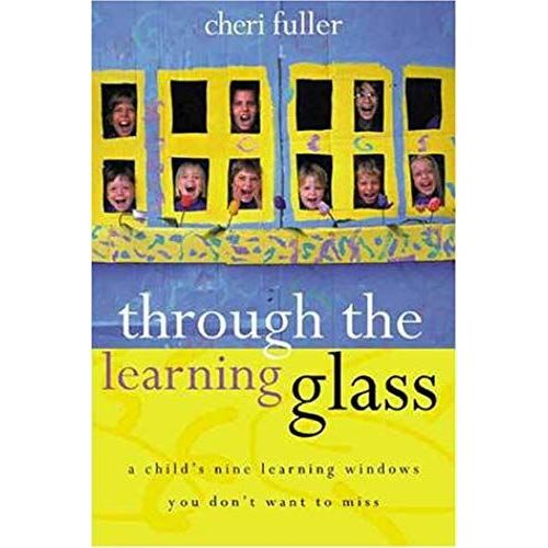 Through The Learning Glass : A Child's Nine Learning Windows You Don't Want To Miss   de Cheri Fuller  Format Broch 