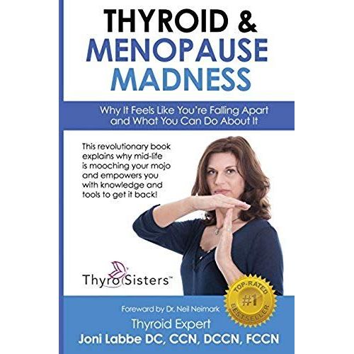 Thyroid & Menopause Madness: Why It Feels Like You're Falling Apart And What You Can Do About It    Format Broch 