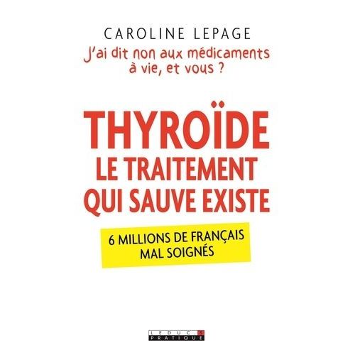 Thyrode, Le Traitement Qui Sauve Existe - J'ai Dis Non Aux Mdicaments  Vie, Et Vous ?    Format Beau livre 