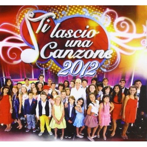 Ti Lascio Una Canzone 2012 - Ti Lascio Una Canzone 2012