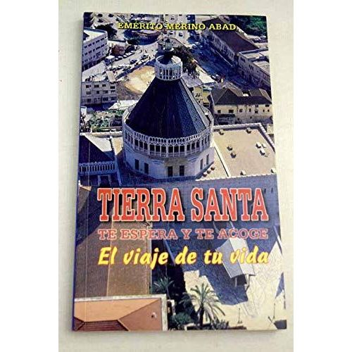 Tierra Santa. Te Espera Y Te Acoge   de Manuel Celada Garca 