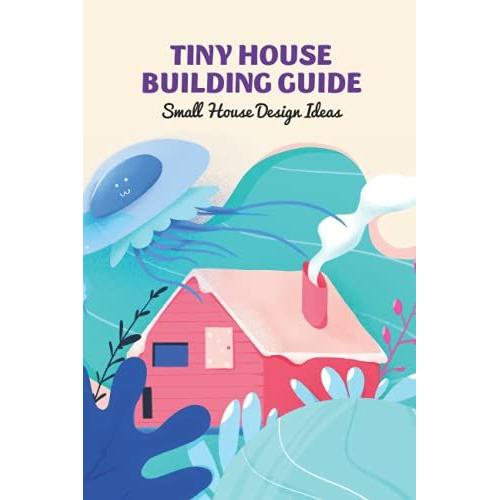 tiny-house-building-guide-small-house-design-ideas-tiny-house-design