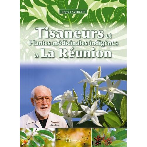 Tisaneurs Et Plantes Mdicinales Indignes  La Runion   de Lavergne Roger  Format Beau livre 