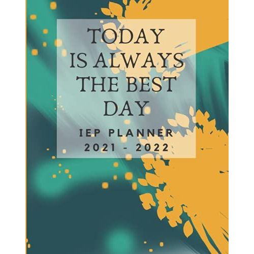 Today Is Always The Best Day Iep Planner: Iep Snapshot For Special Education | Planner Undated For Teacher, Organizer, Lesson Planner With Student's ... For The Individualized Education Program   de Art, BimBom  Format Broch 