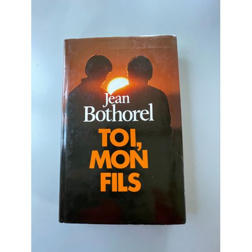 Toi, Mon Fils   de Jean BOTHOREL 
