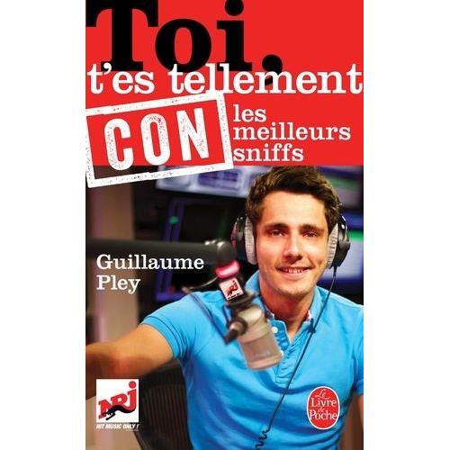 Toi T'es Tellement Con - Les Meilleurs Sniffs   de Pley Guillaume  Format Poche 