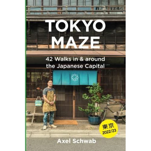 Tokyo Maze 42 Walks In And Around The Japanese Capital: A Guide With 108 Photos, 48 Maps, 300 Weblinks And 100 Tips (Japan Travel Guide)   de Schwab, Axel  Format Broch 