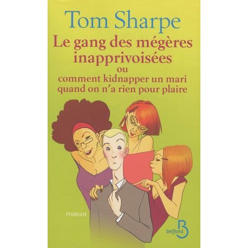 Le Gang Des Mgres Inapprivoises - Ou Comment Kidnapper Un Mari Quand On N'a Rien Pour Plaire    Format Beau livre 