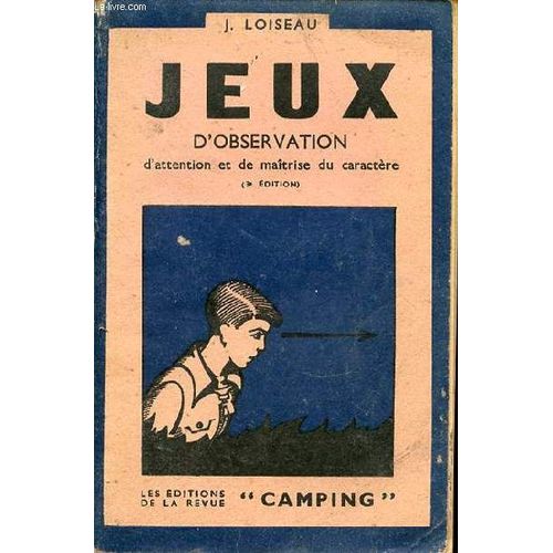 Tome 1 : Jeux D'observation, D'attention Et De Maitrise Du Caractere.   de LOISEAU J.