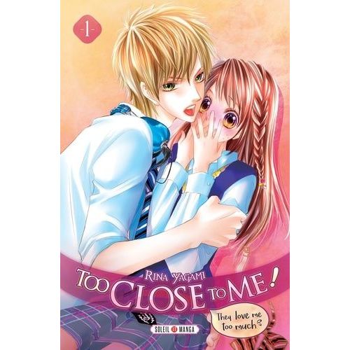 Too Close To Me - Tome 1    Format Tankobon 