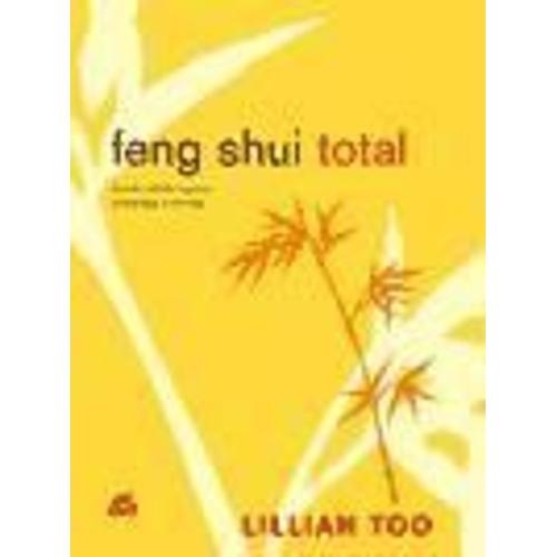 Feng Shui Total : Aporta Salud, Riqueza Y Felicidad A Tu Vida   de Lillian W. J. Too  Format Poche 