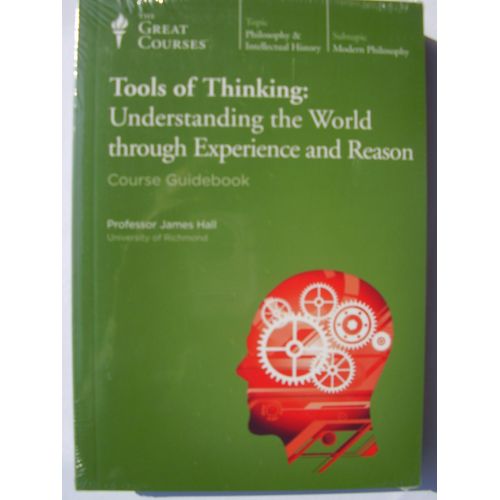 Tools Of Thinking - Understanding The World Through Experience And Reason de Great Courses