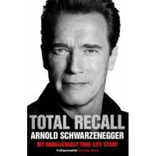 Total Recall - My Unbelievably True Life Story   de arnold schwarzenegger  Format Broch 