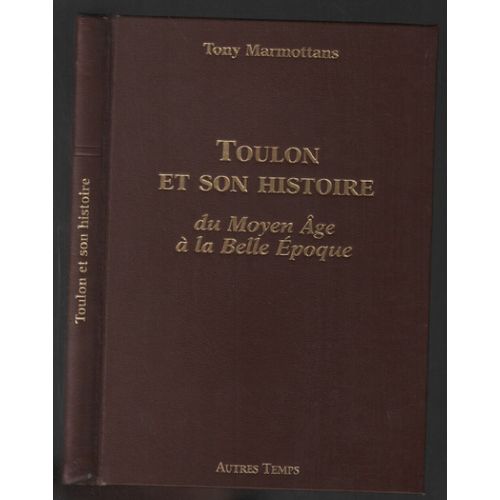 Toulon Et Son Histoire : Du Moyen ge  La Belle poque   de Marmottans Tony 
