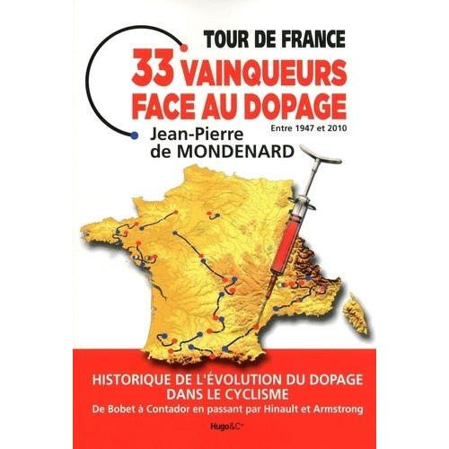 Tour De France, 33 Vainqueurs Face Au Dopage, Entre 1947 Et 2010 - Historique De L'volution Du Dopage Dans Le Cyclisme   de Mondenard Jean-Pierre de  Format Broch 