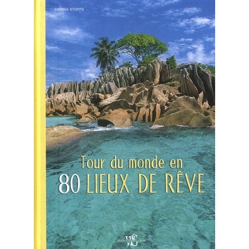 Tour Du Monde En 80 Lieux De Rve    Format Beau livre 