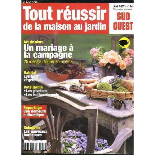 Tour Reussir De La Maison Au Jardin N 24 Avril 2007. Sommaire; Un Mariage A La Campagne, Les Toits Vegetalises, Les Pivoines, Une Demeure Authentique... de Hommel Michel.