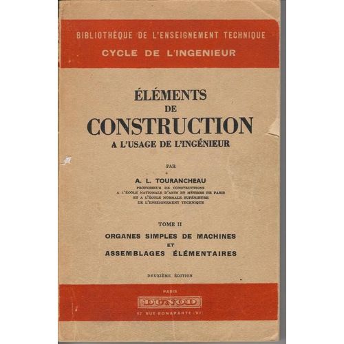 Elements De Construction A Usage Ingenieur - Tome 2 - Organes Imples De Machines Et Assemblages Elementaires   de Tourancheau A L  Format Broch 