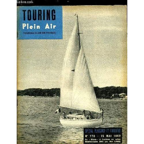 Touring Plein Air N 170 - Navigation De Plaisance Par Jean Sainteny. Les Rallyes Du Groupe t 1962 Par M. Mattei. Le Requin. Bateau De Course Capable D Abriter Son quipage Par Pierre Toureau. De(...)   de Collectif 