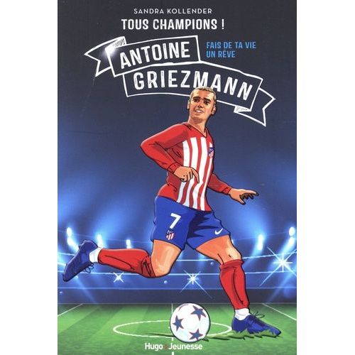Tous Champions ! - Antoine Griezmann - Fais De Ta Vie Un Rve    Format Beau livre 