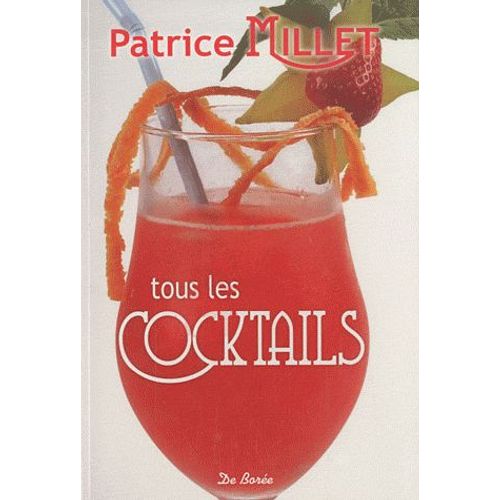 Tous Les Cocktails   de Patrice Millet  Format Broch 