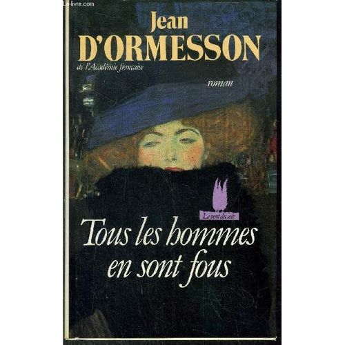 Tous Les Hommes En Sont Fous   de D'ORMESSON JEAN  Format Reli 