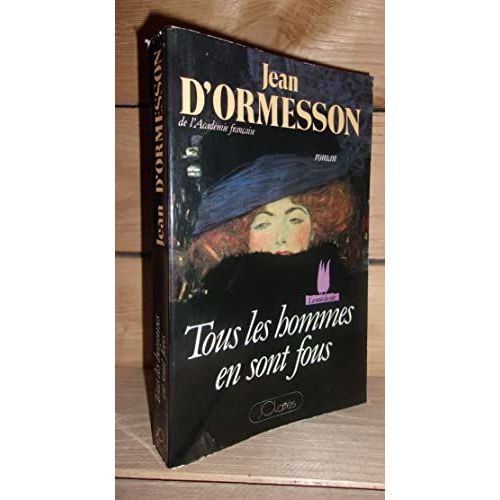 Tous Les Hommes En Sont Fous   de ormesson d' jean  Format Broch 