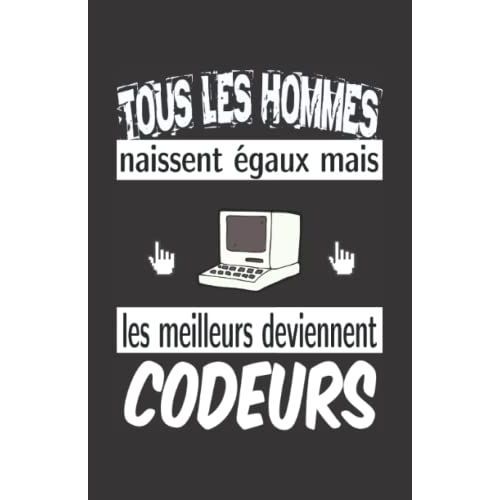 Tous Les Hommes Naissent gaux Mais Les Meilleurs Deviennent Codeurs: Carnet De Notes Humoristique | Notebook  La Couverture Drle | Cadeau Original Et Pratique   de zedupi  Format Broch 