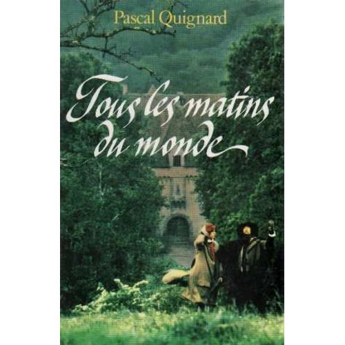 Tous Les Matins Du Monde   de pascal quignard 