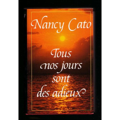 Tous Nos Jours Sont Des Adieux   de nancy cato
