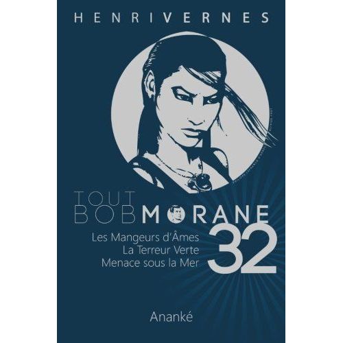 Tout Bob Morane/32 Henri Vernes, Les Editions Ananke (Sous La Direction De), Pierre Joubert (Illustrations), Philippe Lefrancq (Illustrations)   