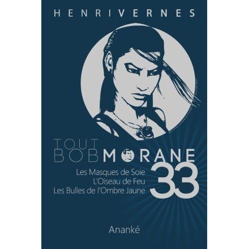 Tout Bob Morane/33 Henri Vernes, Les Editions Ananke (Sous La Direction De), Pierre Joubert (Illustrations), Philippe Lefrancq (Illustrations)   