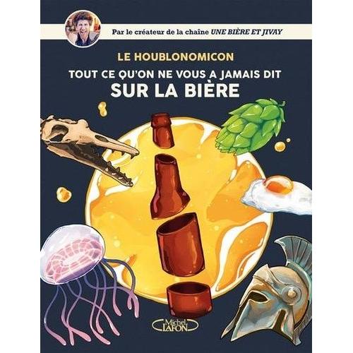 Le Houblonomicon - Tout Ce Qu'on Ne Vous A Jamais Dit Sur La Bire   de Jivay  Format Beau livre 