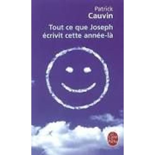 Tout Ce Que Joseph crivit Cette Anne-L.   de Patrick Cauvin 
