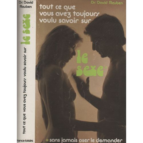 Tout Ce Que Vous Avez Toujours Voulu Savoir Sur Le Sexe   de David Reuben