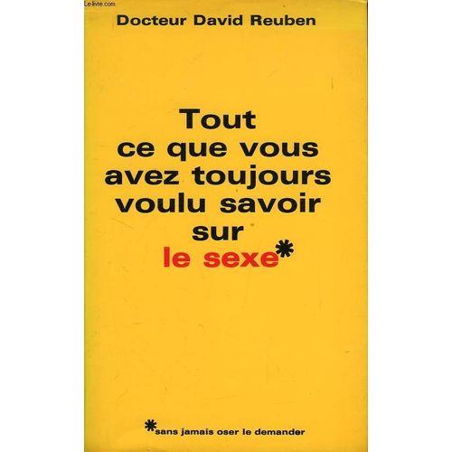 Tout Ce Que Vous Avez Toujours Voulu Savoir Sur Le Sexe   de REUBEN DR DAVID