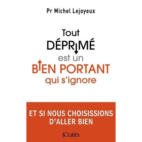 Tout Dprim Est Un Bien Portant Qui S'ignore   de Lejoyeux Michel  Format Beau livre 