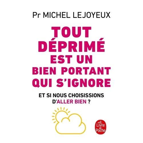 Tout Deprim Est Un Bien Portant Qui S'ignore   de Lejoyeux Michel  Format Poche 