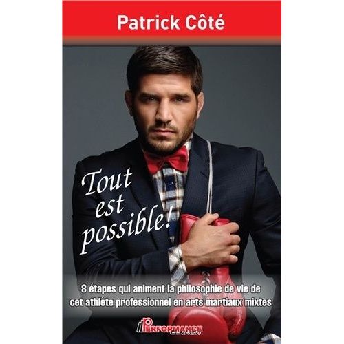 Tout Est Possible ! - 8 tapes Qui Animent La Philosophie De Vie De Cet Athlte Professionnel En Arts Martiaux Mixtes    Format Broch 