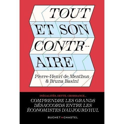 Tout Et Son Contraire - Comprendre Les Grandes Controverses conomiques D'aujourd'hui    Format Beau livre 