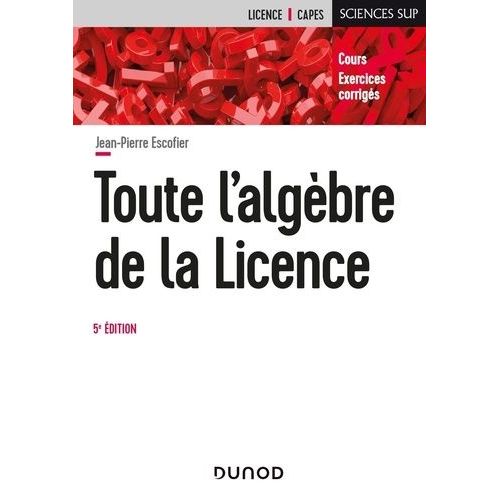 Toute L'algbre De La Licence - Cours Et Exercices Corrigs    Format Grand Format 