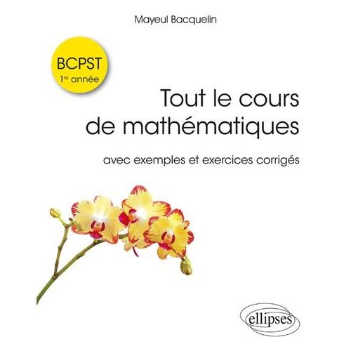 Tout Le Cours De Mathmatiques Bcpst 1re Anne - Avec Exercices Corrigs    Format Beau livre 