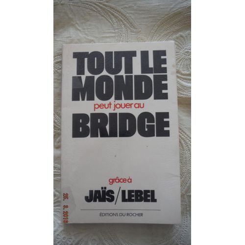 Tout Le Monde Peut Jouer Au Bridge   de JAIS Pierre , LEBEL, Michel