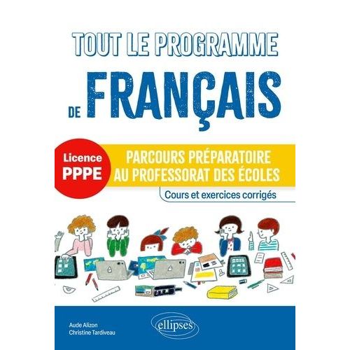 Tout Le Programme De Franais Licence Pppe - Parcours Prparatoire Au Professorat Des coles - Cours Et Exercices Corrigs    Format Beau livre 